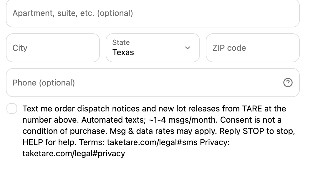The TARE checkout on a desktop browser. Beneath the mobile phone number field is a single checkbox, unticked and empty, whose label reads: text me order dispatch notices and new lot releases from TARE at the number above, automated texts, about one to four messages a month, consent is not a condition of purchase, message and data rates may apply, reply STOP to stop or HELP for help, with links to these terms and to the privacy policy. Nothing on the screen requires the box to be ticked to place the order.